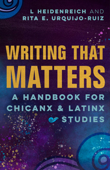 Paperback Writing That Matters: A Handbook for Chicanx and Latinx Studies Book