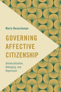 Paperback Governing Affective Citizenship: Denaturalization, Belonging, and Repression Book