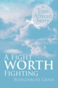 Paperback A Fight WORTH Fighting: A True African Story Book