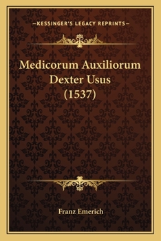 Paperback Medicorum Auxiliorum Dexter Usus (1537) [Latin] Book