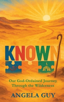 Hardcover Known: Our God-Ordained Journey Through The Wilderness Book