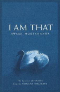 Paperback I Am That: The Science of Hamsa from the Vijnana Bhairava Book