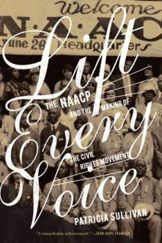Hardcover Lift Every Voice: The NAACP and the Making of the Civil Rights Movement Book