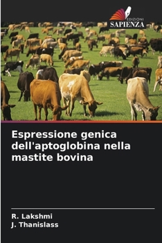 Espressione genica dell'aptoglobina nella mastite bovina (Italian Edition)