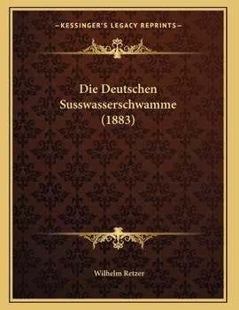 Paperback Die Deutschen Susswasserschwamme (1883) [German] Book