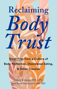 Paperback Reclaiming Body Trust: Break Free from a Culture of Body Perfection, Disordered Eating, and Other Traumas Book