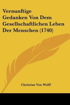 Vernunftige Gedanken Von Dem Gesellschaftlichen Leben Der Menschen (1740)