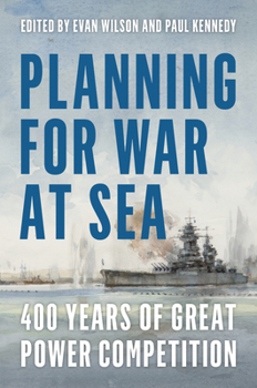 Hardcover Planning for War at Sea: 400 Years of Great Power Competition Book