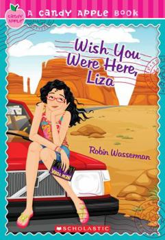Wish You Were Here, Liza - Book #24 of the Candy Apple