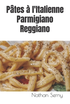 Pâtes à l'Italienne : Parmigiano Reggiano (French Edition)
