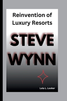 STEVE WYNN: Reinvention of Luxury Resorts (Produire des centrales électriques)