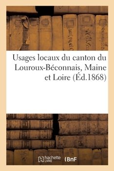 Paperback Usages Locaux Du Canton Du Louroux-Béconnais, Maine Et Loire [French] Book