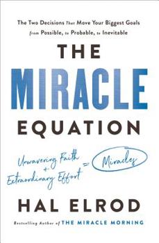 Hardcover The Miracle Equation: The Two Decisions That Move Your Biggest Goals from Possible, to Probable, to Inevitable Book