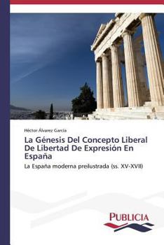 Paperback La Génesis Del Concepto Liberal De Libertad De Expresión En España [Spanish] Book