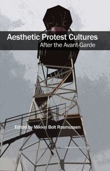 Paperback AESTHETIC PROTEST CULTURES: AFTER THE AVANT-GARDE Book