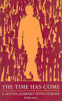Paperback The Time Has Come: A Lenten Journey with St Mark Book