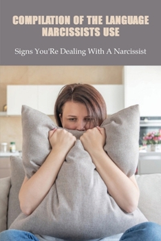 Paperback Compilation Of The Language Narcissists Use: Signs You'Re Dealing With A Narcissist: How To Talk To A Narcissistic Parent Book