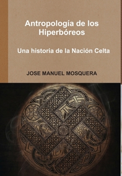 Hardcover Antropología de los Hiperbóreos - Una historia de la Nación Celta [Spanish] Book
