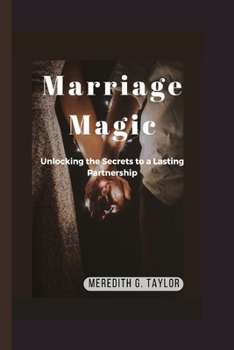 Paperback Marriage Magic: Unlocking the Secrets to a Lasting Partnership Book
