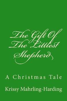 Paperback The Gift Of The Littlest Shepherd: A Christmas Tale Book