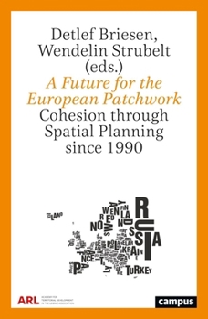 Paperback A Future for the European Patchwork: Cohesion Through Spatial Planning Since 1990 Book