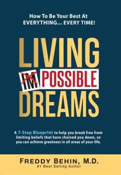 Paperback Living Impossible Dreams: A 7-Step Blueprint to help you break free from limiting beliefs that have chained you down, so you can achieve greatne Book