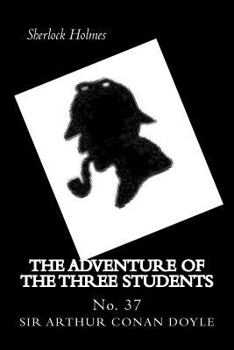 The Adventure of the Three Students - Book #27 of the Sherlock Holmes Chronicles