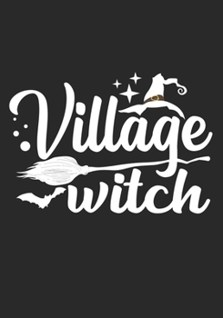 Village Witch: Halloween Witch Journal/Farmer Witch Journal/ Women Witch/Country Witch Journal/Blank Lined Journal Notebooks