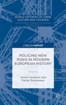 Policing New Risks in Modern European History - Book  of the World Histories of Crime, Culture and Violence