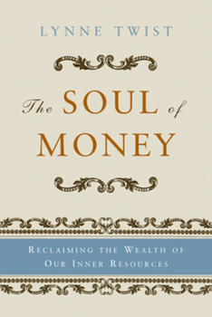 Paperback The Soul of Money: Reclaiming the Wealth of Our Inner Resources Book