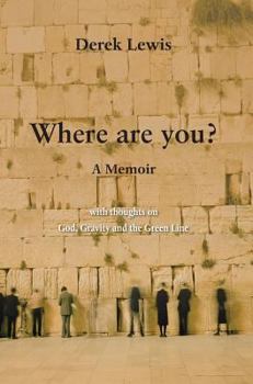 Hardcover Where Are You?: with thoughts on God, Gravity and the Green Line Book