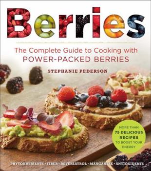 Paperback Berries: The Complete Guide to Cooking with Power-Packed Berries Book