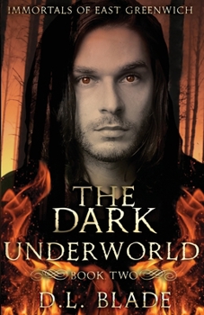 The Dark Underworld - Book #2 of the Immortals of East Greenwich