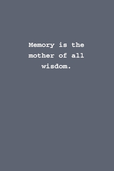 Memory is the mother of all wisdom.: Lined notebook