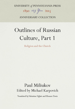 Outlines of Russian Culture Part I Religion and the Church in Russia - Book #1 of the Outlines of Russian Culture