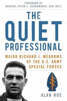Hardcover The Quiet Professional: Major Richard J. Meadows of the U.S. Army Special Forces Book