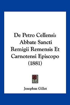 De Petro Cellensi: Abbate Sancti Remigii Remensis Et Carnotensi Episcopo (1881)