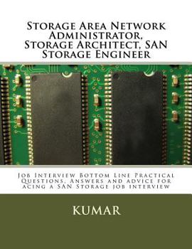 Paperback Storage Area Network Administrator, Storage Architect, SAN Storage Engineer: Job Interview Bottom Line Practical Questions, Answers and advice for aci Book