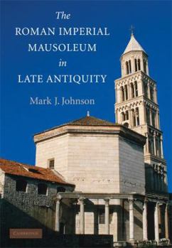 Hardcover The Roman Imperial Mausoleum in Late Antiquity Book