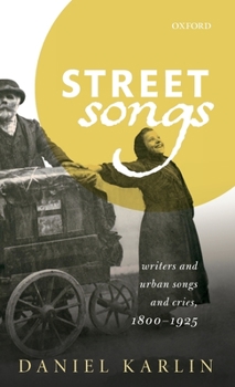 Hardcover Street Songs: Writers and Urban Songs and Cries, 1800-1925 Book