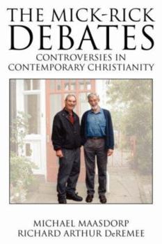 Paperback The Mick-Rick Debates Controversies in Contemporary Christianity: Controversies in Modern Christianity Book