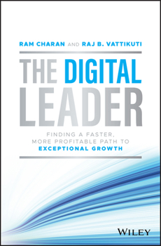 Hardcover The Digital Leader: Finding a Faster, More Profitable Path to Exceptional Growth Book