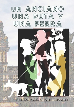 Paperback Un anciano, una puta, y una perra [Spanish] Book