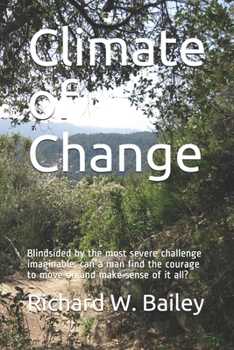 Paperback Climate of Change: Blindsided by the most severe challenge imaginable, can a man find the courage to move on and make sense of it all? Book