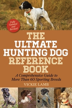Paperback The Ultimate Hunting Dog Reference Book: A Comprehensive Guide to More Than 60 Sporting Breeds Book