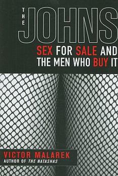 Hardcover The Johns: Sex for Sale and the Men Who Buy It Book