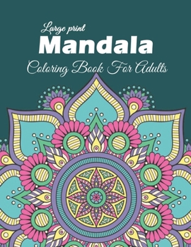 Paperback Mandala: Large Print Mandala Coloring Book For Adults: 50+ Beautiful Unique Mandala Flower Coloring Pages For Adult Relaxation Book