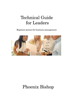 Paperback Technical Guide for Leaders: Beginner person for business management Book
