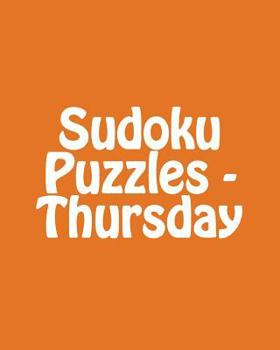 Paperback Sudoku Puzzles - Thursday: 80 Easy to Read, Large Print Sudoku Puzzles [Large Print] Book