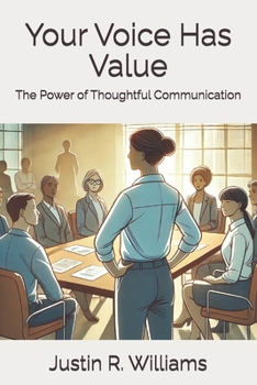 Paperback Your Voice Has Value: The Power of Thoughtful Communication Book